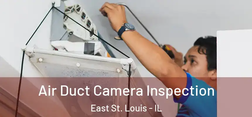  Air Duct Camera Inspection East St. Louis - IL