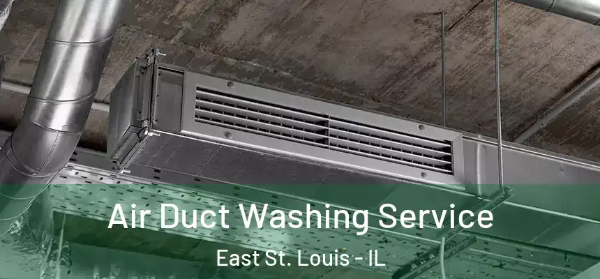  Air Duct Washing Service East St. Louis - IL