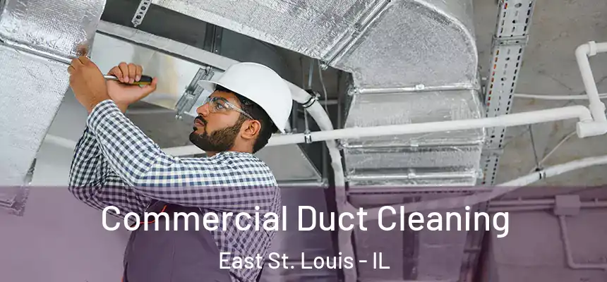  Commercial Duct Cleaning East St. Louis - IL