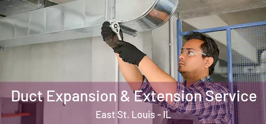  Duct Expansion & Extension Service East St. Louis - IL