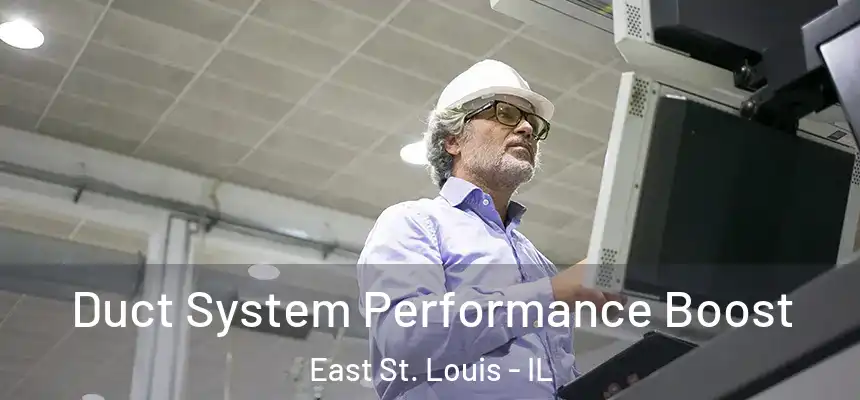  Duct System Performance Boost East St. Louis - IL