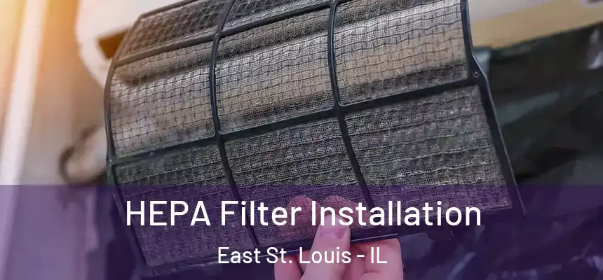 HEPA Filter Installation East St. Louis - IL