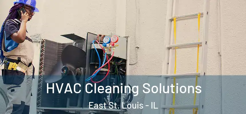  HVAC Cleaning Solutions East St. Louis - IL
