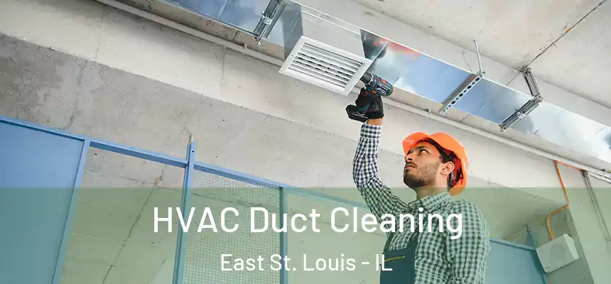  HVAC Duct Cleaning East St. Louis - IL