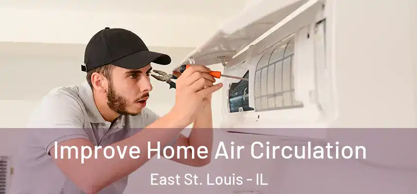  Improve Home Air Circulation East St. Louis - IL