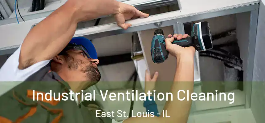  Industrial Ventilation Cleaning East St. Louis - IL