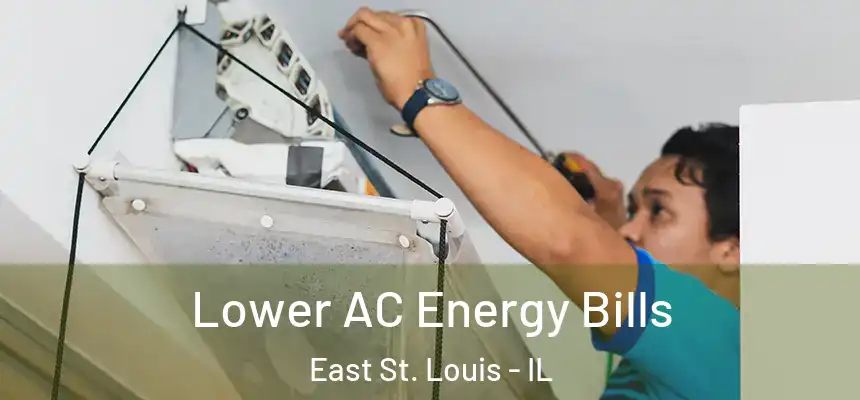  Lower AC Energy Bills East St. Louis - IL