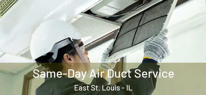  Same-Day Air Duct Service East St. Louis - IL