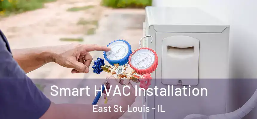  Smart HVAC Installation East St. Louis - IL